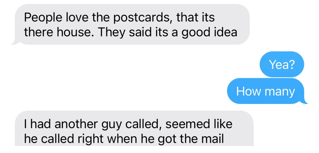 Client text: People love the postcards, that it is their house — another guy called right when he got the mail